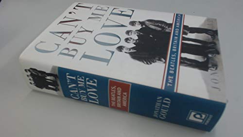 Stock image for Cant Buy Me Love: The Beatles, Britain, and America for sale by New Legacy Books