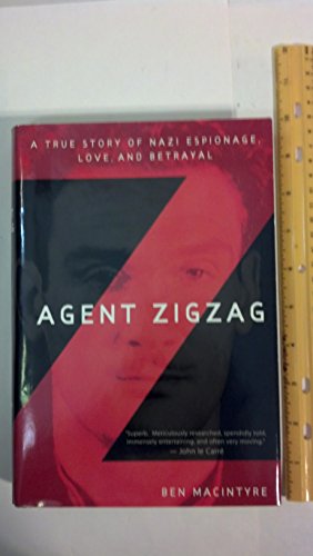 Stock image for Agent Zigzag : A True Story of Nazi Espionage, Love, and Betrayal for sale by Better World Books