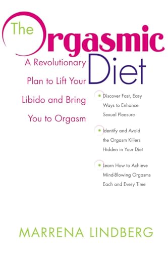 Stock image for The Orgasmic Diet: A Revolutionary Plan to Lift Your Libido and Bring You to Orgasm for sale by Gulf Coast Books