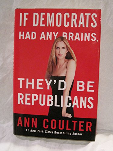 Stock image for If Democrats Had Any Brains, They'd Be Republicans for sale by Gulf Coast Books