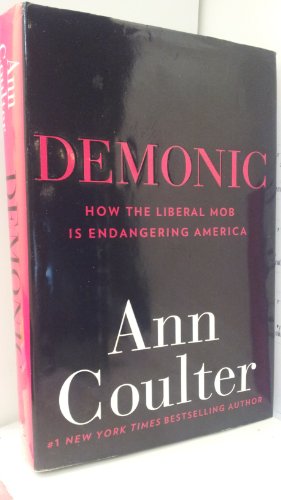 Imagen de archivo de Demonic: How the Liberal Mob Is Endangering America a la venta por Gulf Coast Books