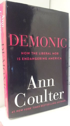 Stock image for Demonic: How the Liberal Mob Is Endangering America for sale by Gulf Coast Books