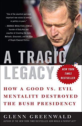 Beispielbild fr A Tragic Legacy: How a Good vs. Evil Mentality Destroyed the Bush Presidency zum Verkauf von SecondSale