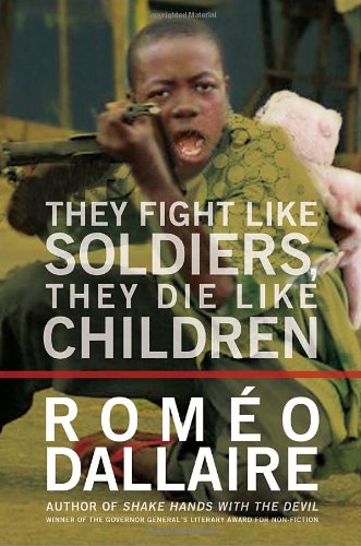 Stock image for They Fight Like Soldiers, They Die Like Children : The Global Quest to Eradicate the Use of Child Soldiers for sale by Better World Books: West
