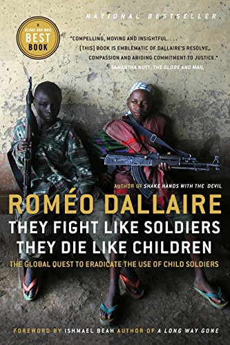 Imagen de archivo de They Fight Like Soldiers, They Die Like Children: The Global Quest to Eradicate the Use of Child Soldiers a la venta por ThriftBooks-Dallas