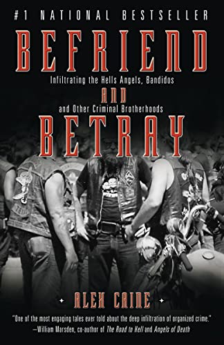 Beispielbild fr Befriend and Betray : Infiltrating the Hells Angels, Bandidos and Other Criminal Brotherhoods zum Verkauf von Better World Books