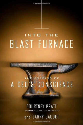9780307356031: Into the Blast Furnace: The Forging of a CEO's Conscience