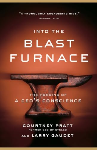 Stock image for Into the Blast Furnace: The Forging of a CEO's Conscience for sale by GF Books, Inc.