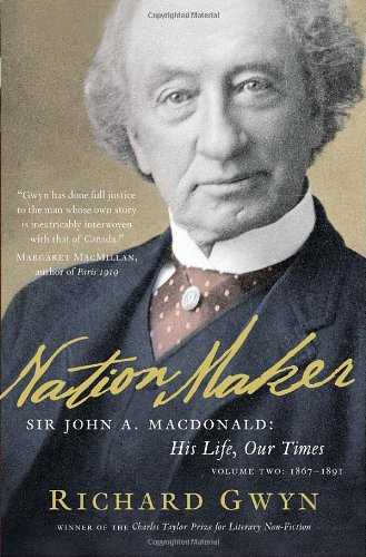 Beispielbild fr Nation Maker : Sir John A. MacDonald - His Life, Our Times zum Verkauf von Better World Books