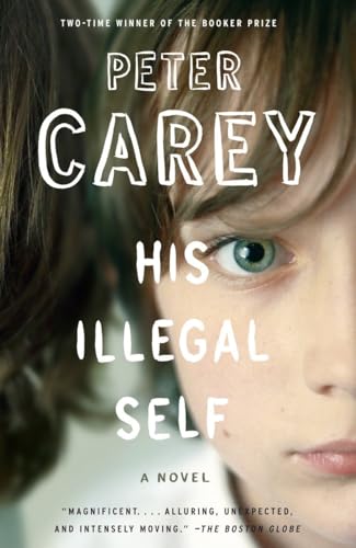His Illegal Self (9780307356574) by Carey, Peter