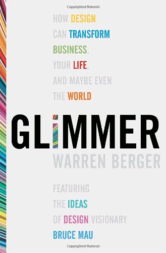 Imagen de archivo de Glimmer: How Design Can Transform Your Life, Your Business, and Maybe Even the World a la venta por Hourglass Books