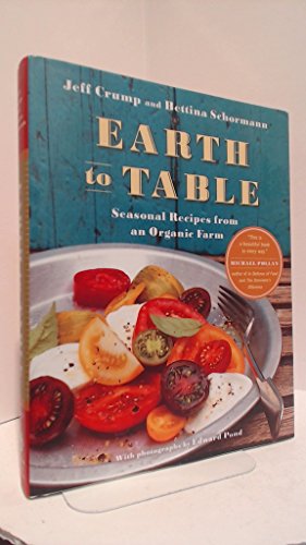 Stock image for Earth to Table : Seasonal Recipes from an Organic Farm for sale by Better World Books