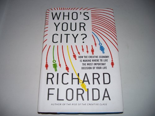 Beispielbild fr Who's Your City?: How the Creative Economy Is Making Where to Live the Most Important Decision of Your Life zum Verkauf von WorldofBooks