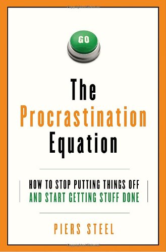 9780307357168: The Procrastination Equation: How to Stop Putting Things Off and Start Getting Stuff Done