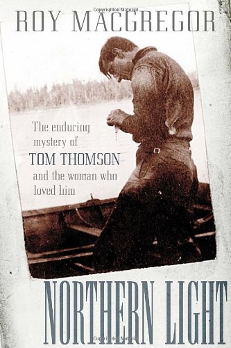Beispielbild fr Northern Light : The Enduring Mystery of Tom Thomson and the Woman Who Loved Him zum Verkauf von Better World Books