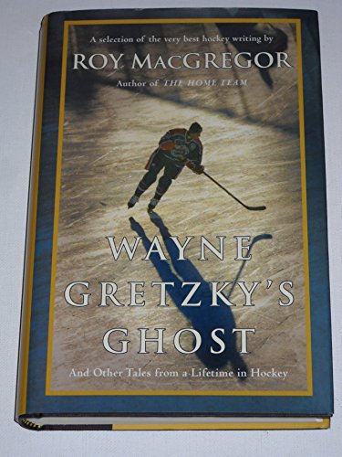 Stock image for Wayne Gretzky's Ghost: And Other Tales from a Lifetime in Hockey for sale by Valley Books