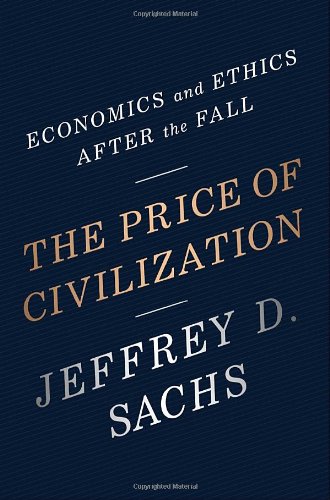 The Price of Civilization: Economics and Ethics After the Fall (9780307357571) by Sachs, Jeffrey D.