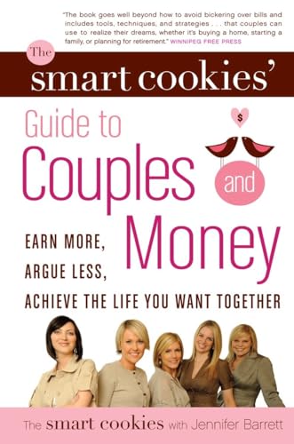 Beispielbild fr The Smart Cookies' Guide to Couples and Money : Earn More, Argue Less, Achieve the Life You Want . Together zum Verkauf von Better World Books