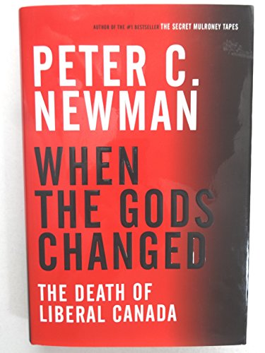 Stock image for When the Gods Changed : The Death of Liberal Canada for sale by Better World Books: West