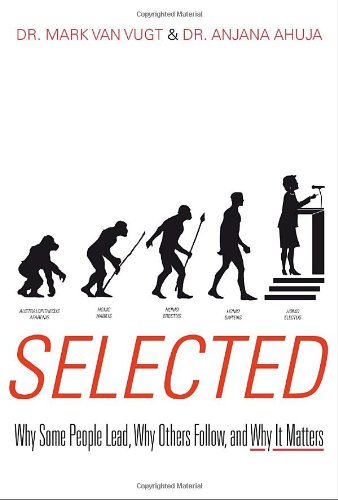 9780307358622: Selected: Why Some People Lead, Why Others Follow, and Why It Matters