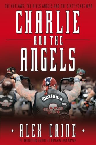 9780307358943: Charlie and the Angels: The Outlaws, the Hells Angels and the Sixty Years War