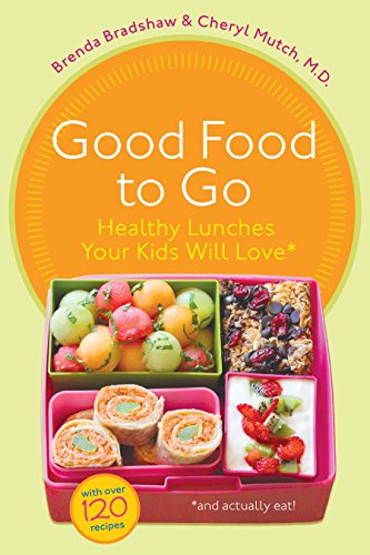 Stock image for Good Food to Go : Healthy Lunches Your Kids Will Love for sale by Better World Books: West