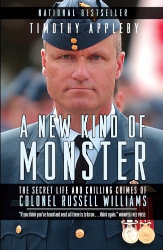 Beispielbild fr A New Kind of Monster: The Secret Life and Chilling Crimes of Colonel Russell Williams zum Verkauf von ThriftBooks-Atlanta