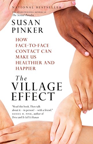 Imagen de archivo de The Village Effect: How Face-to-Face Contact Can Make Us Healthier and Happier a la venta por Red's Corner LLC