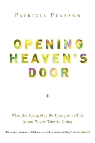 Beispielbild fr Opening Heaven's Door: What the Dying May Be Trying to Tell Us about Where They're Going zum Verkauf von ThriftBooks-Dallas