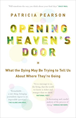 Beispielbild fr Opening Heaven's Door: What the Dying May Be Trying to Tell Us About Where They're Going zum Verkauf von SecondSale