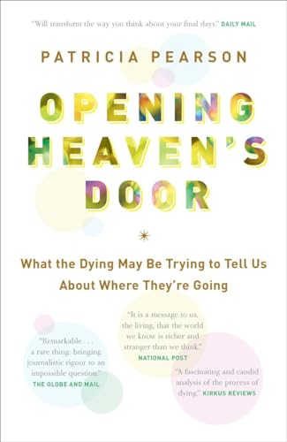 Stock image for Opening Heaven's Door: What the Dying May Be Trying to Tell Us About Where They're Going for sale by SecondSale
