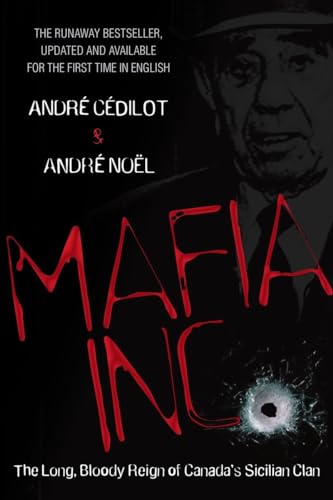 Imagen de archivo de Mafia Inc.: The Long, Bloody Reign of Canada's Sicilian Clan a la venta por ThriftBooks-Dallas