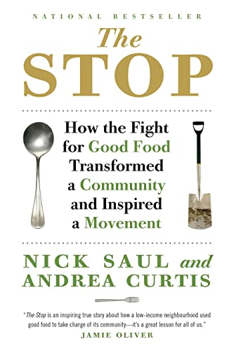 Imagen de archivo de The Stop: How the Fight for Good Food Transformed a Community and Inspired a Movement a la venta por Irish Booksellers