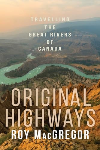 Beispielbild fr Original Highways: Travelling the Great Rivers of Canada zum Verkauf von WorldofBooks