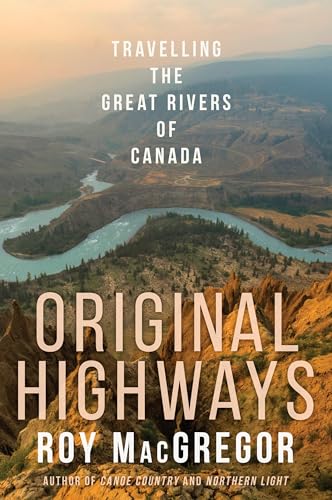 Beispielbild fr Original Highways: Travelling the Great Rivers of Canada zum Verkauf von WorldofBooks