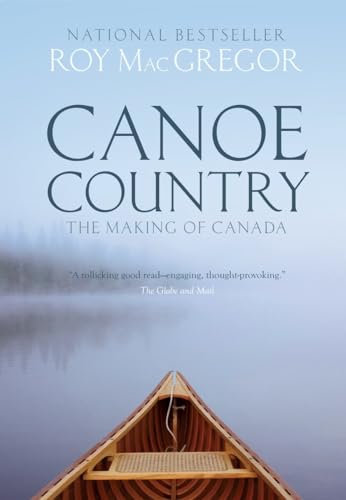 Stock image for Canoe Country: The Making of Canada for sale by SecondSale