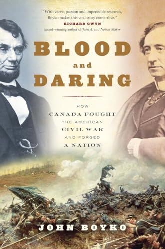 Stock image for Blood and Daring : How Canada Fought the American Civil War and Forged a Nation for sale by Better World Books: West