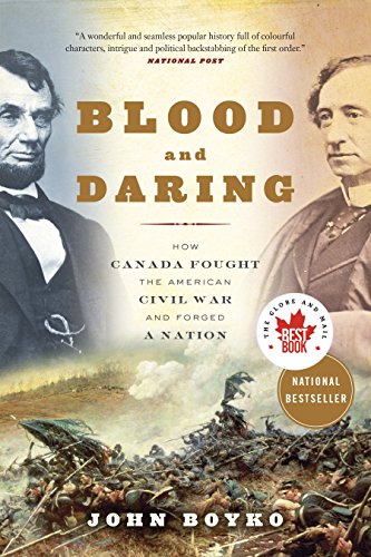 Imagen de archivo de Blood and Daring: How Canada Fought the American Civil War and Forged a Nation a la venta por Isle of Books
