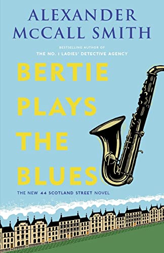 Stock image for Bertie Plays the Blues : The New 44 Scotland Street Novel for sale by Better World Books
