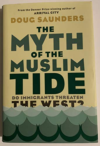 Imagen de archivo de Myth of the Muslim Tide : Do Immigrants Threaten the West? a la venta por Better World Books