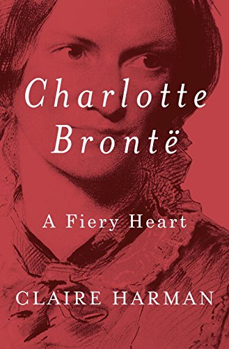 Beispielbild fr Charlotte Brontë: A Fiery Heart zum Verkauf von Better World Books: West