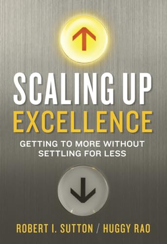 Stock image for Scaling up Excellence : Getting to More Without Settling for Less for sale by Better World Books