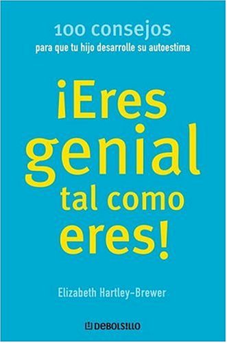 Stock image for Eres Genial Como Eres : 100 Consejos Para Que Tu Hija Desarrolle Su Autoestima for sale by Better World Books