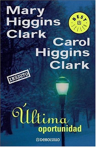 Ultima oportunidad (Spanish Edition) (9780307376527) by Higgins Clark, Mary