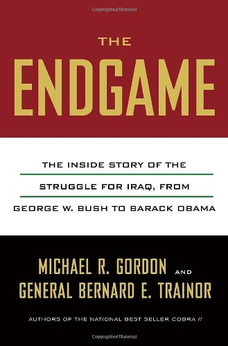 

The Endgame: The Inside Story of the Struggle for Iraq, from George W. Bush to Barack Obama [signed] [first edition]