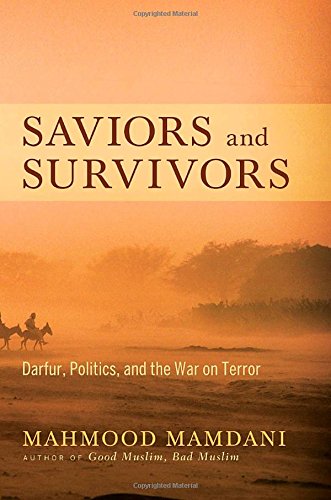 Stock image for Saviors and Survivors: Darfur, Politics, and the War on Terror for sale by Wonder Book