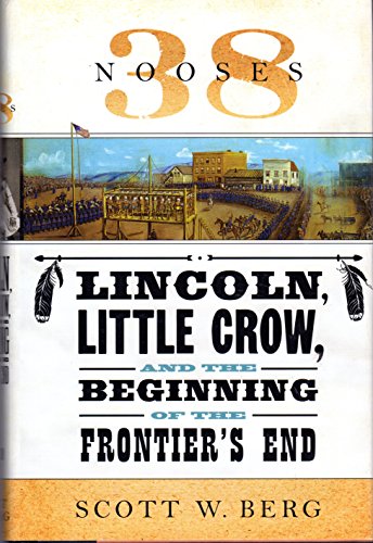 Stock image for 38 Nooses: Lincoln, Little Crow, and the Beginning of the Frontier's End for sale by ThriftBooks-Atlanta