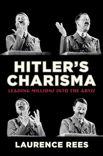 Stock image for Hitler's Charisma: Leading Millions into the Abyss for sale by A Team Books