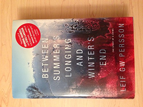 Beispielbild fr Between Summers Longing and Winters End: The Story of a Crime ( zum Verkauf von Hawking Books