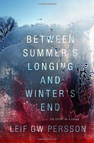 9780307377456: Between Summer's Longing and Winter's End: The Story of a Crime (1)